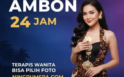 Pijat Panggilan Ambon Layanan Terbaik, Terapis Wanita dan Pria